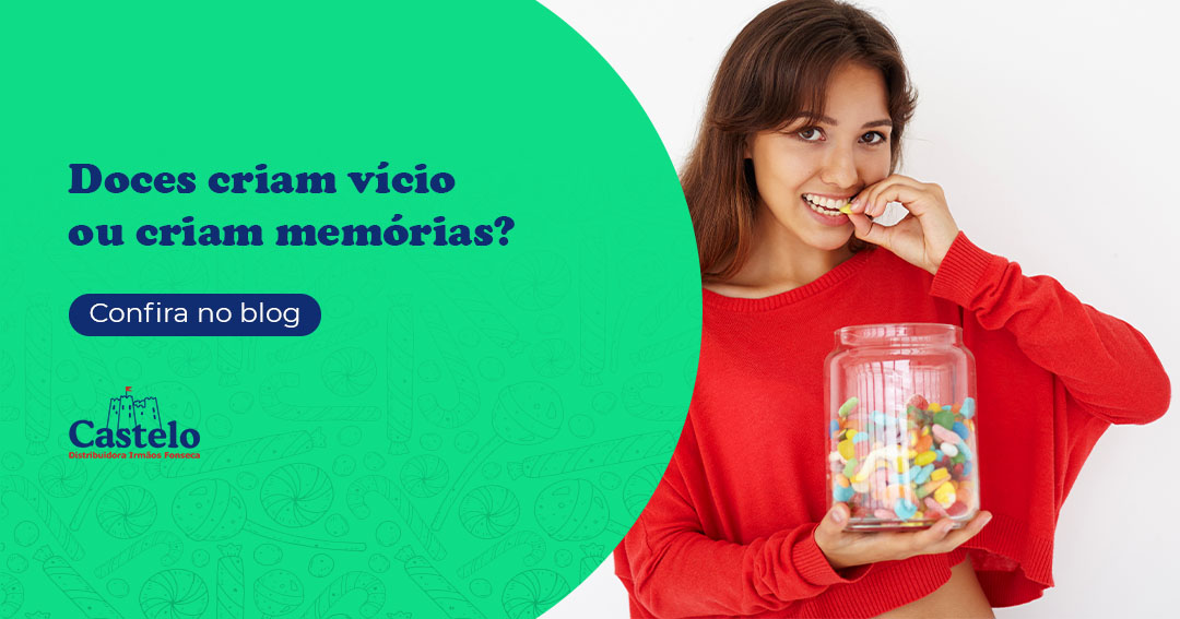 Doces criam vício ou criam memórias?