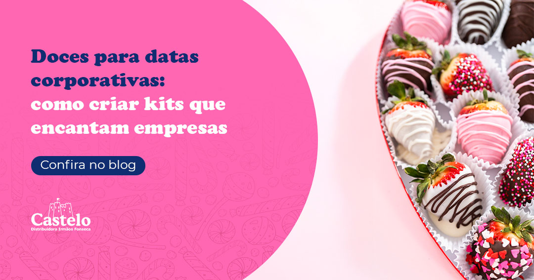 Doces para datas corporativas: como criar kits que encantam empresas